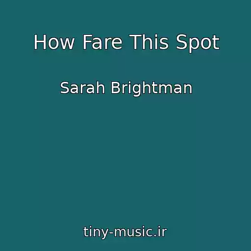 کاور آهنگ How Fare This Spot از Sarah Brightman