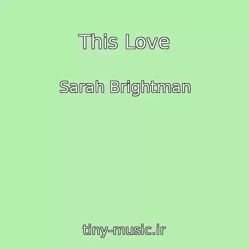 کاور آهنگ This Love از Sarah Brightman