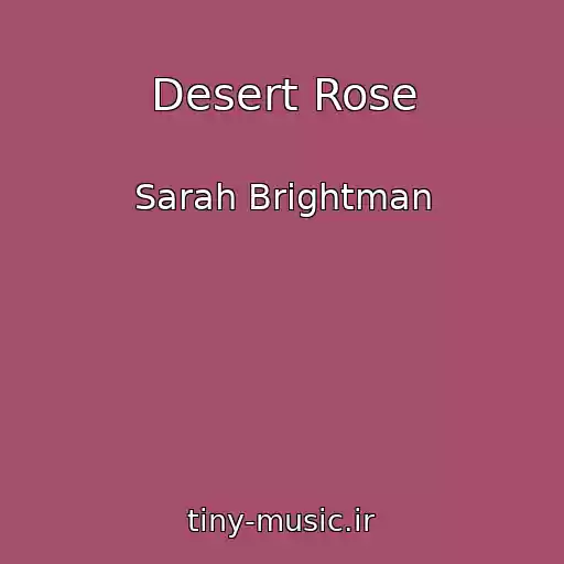 کاور آهنگ Desert Rose از Sarah Brightman