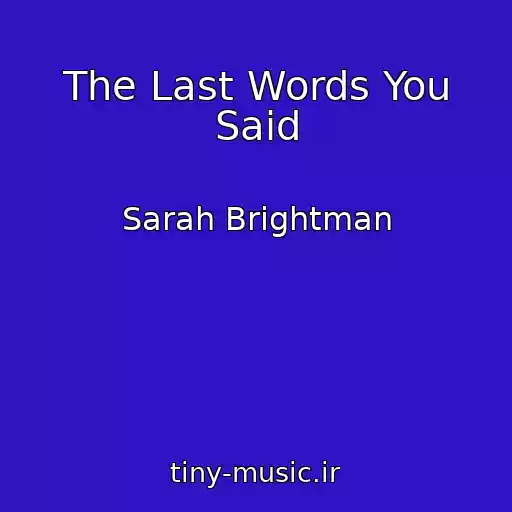کاور آهنگ The Last Words You Said از Sarah Brightman