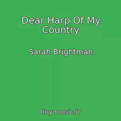 کاور آهنگ Dear Harp Of My Country از Sarah Brightman
