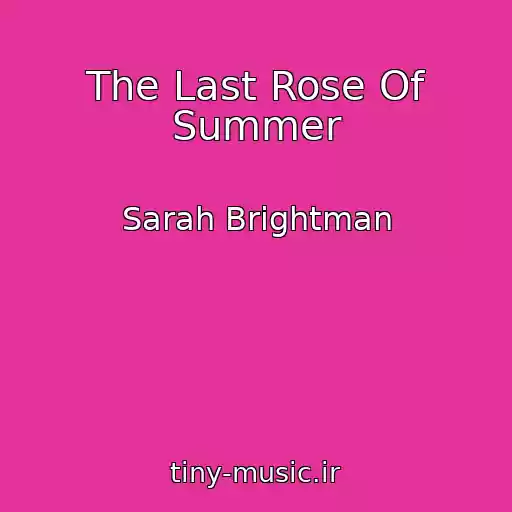 کاور آهنگ The Last Rose Of Summer از Sarah Brightman
