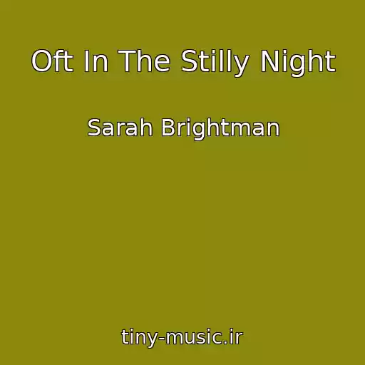 کاور آهنگ Oft In The Stilly Night از Sarah Brightman