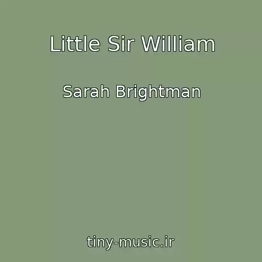 کاور آهنگ Little Sir William از Sarah Brightman