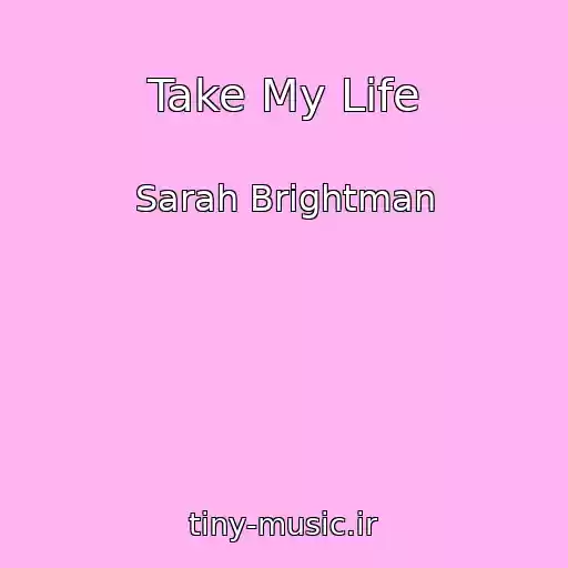 کاور آهنگ Take My Life از Sarah Brightman