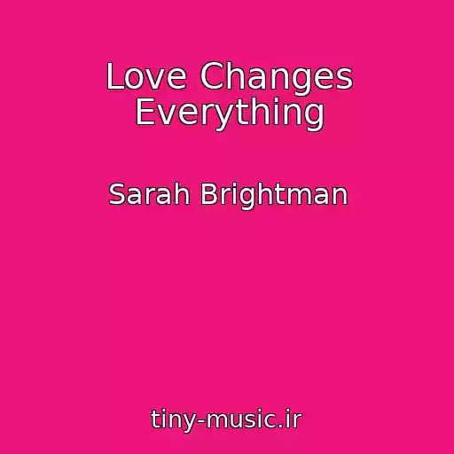کاور آهنگ Love Changes Everything از Sarah Brightman