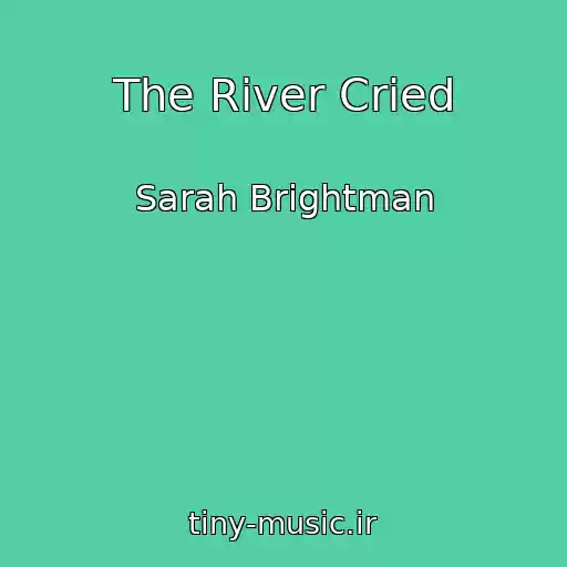 کاور آهنگ The River Cried از Sarah Brightman