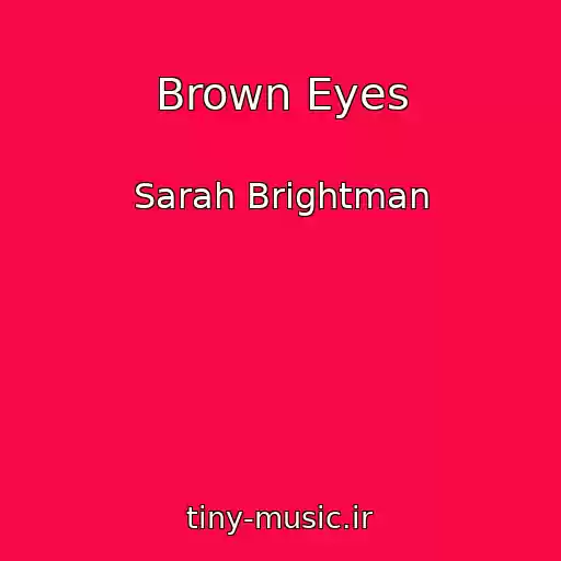 کاور آهنگ Brown Eyes از Sarah Brightman