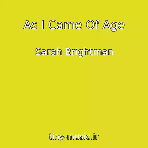کاور آهنگ As I Came Of Age از Sarah Brightman