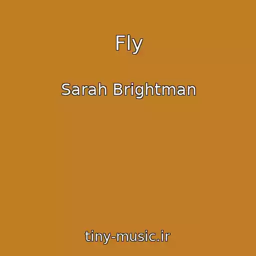 کاور آهنگ Fly از Sarah Brightman