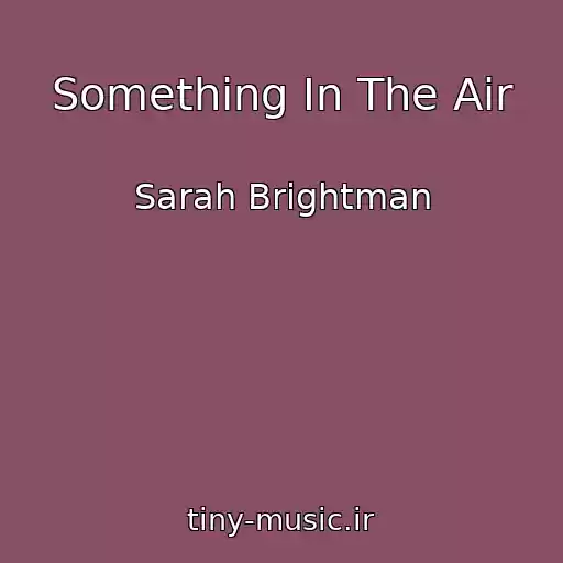 کاور آهنگ Something In The Air از Sarah Brightman