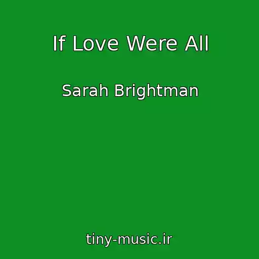 کاور آهنگ If Love Were All از Sarah Brightman
