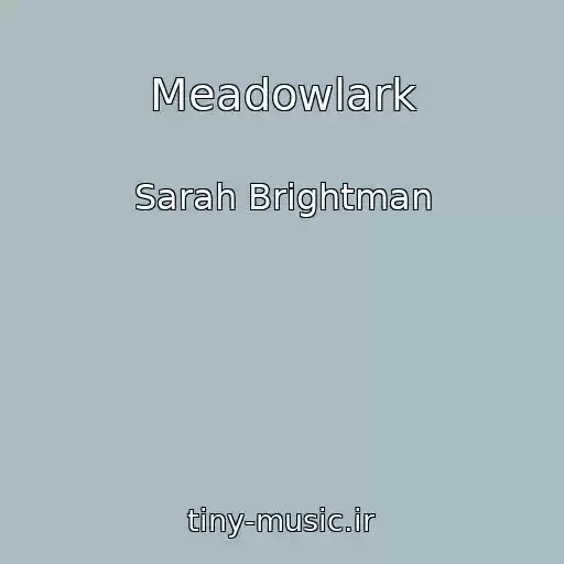 کاور آهنگ Meadowlark از Sarah Brightman