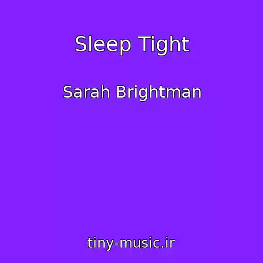 کاور آهنگ Sleep Tight از Sarah Brightman