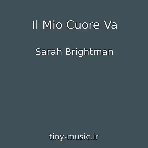 کاور آهنگ Il Mio Cuore Va از Sarah Brightman