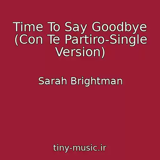 کاور آهنگ Time To Say Goodbye (Con Te Partiro-Single Version) از Sarah Brightman