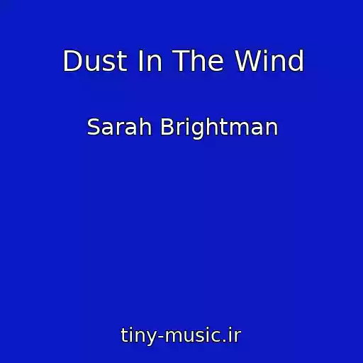 کاور آهنگ Dust In The Wind از Sarah Brightman
