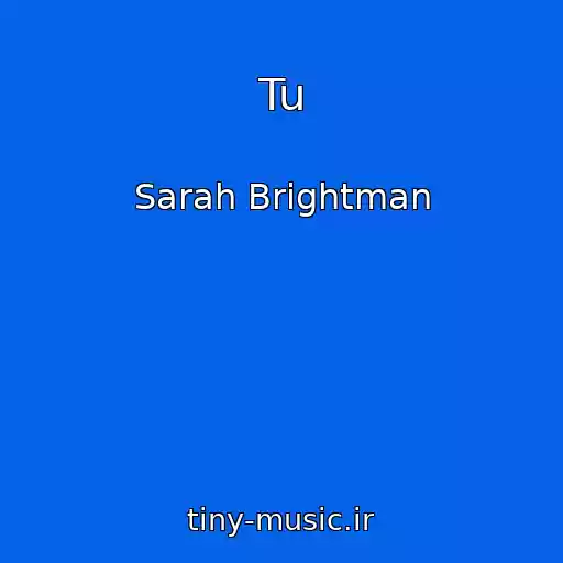 کاور آهنگ Tu از Sarah Brightman