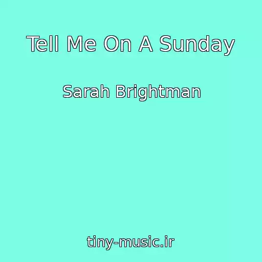 کاور آهنگ Tell Me On A Sunday از Sarah Brightman