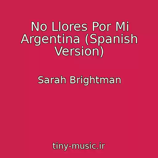 کاور آهنگ No Llores Por Mi Argentina (Spanish Version) از Sarah Brightman