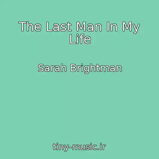 کاور آهنگ The Last Man In My Life از Sarah Brightman