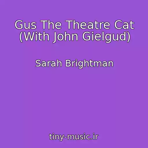 کاور آهنگ Gus The Theatre Cat (With John Gielgud) از Sarah Brightman
