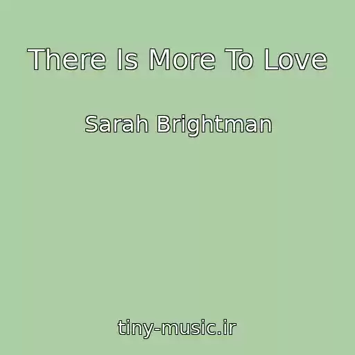 کاور آهنگ There Is More To Love از Sarah Brightman