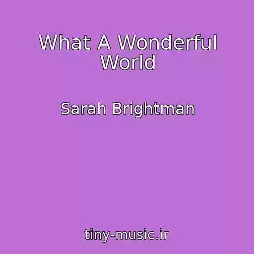 کاور آهنگ What A Wonderful World از Sarah Brightman