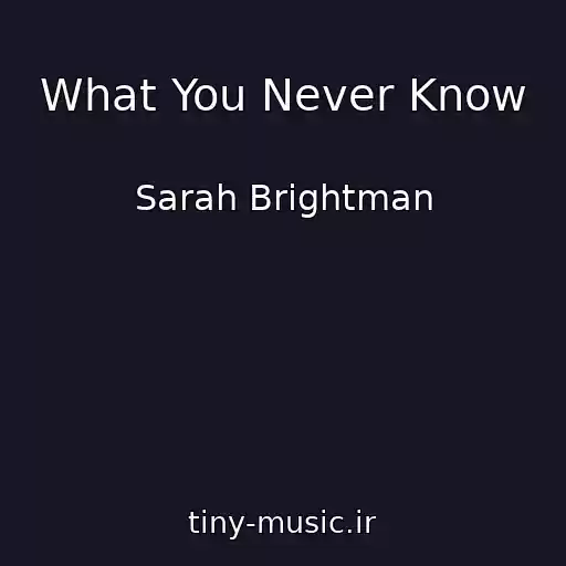 کاور آهنگ What You Never Know از Sarah Brightman