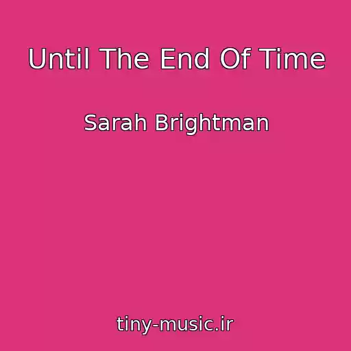 کاور آهنگ Until The End Of Time از Sarah Brightman