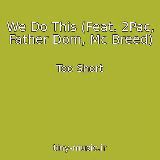 کاور آهنگ We Do This (Feat. 2Pac, Father Dom, Mc Breed) از Too Short