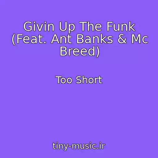 کاور آهنگ Givin Up The Funk (Feat. Ant Banks & Mc Breed) از Too Short