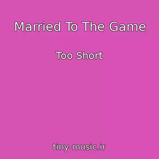 کاور آهنگ Married To The Game از Too Short