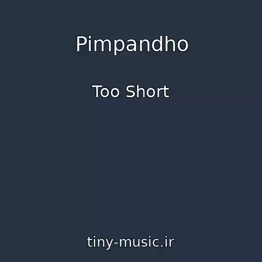 کاور آهنگ Pimpandho از Too Short