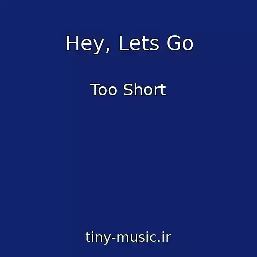 کاور آهنگ Hey, Lets Go از Too Short