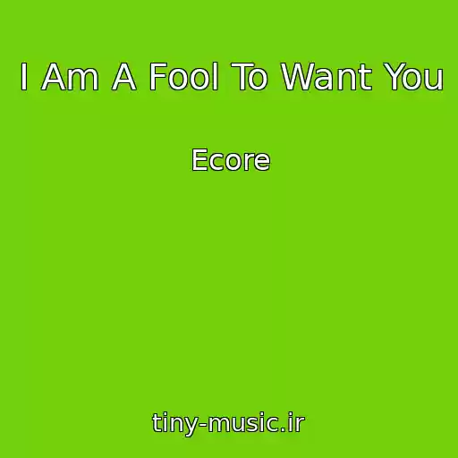 کاور آهنگ I Am A Fool To Want You از Ecore