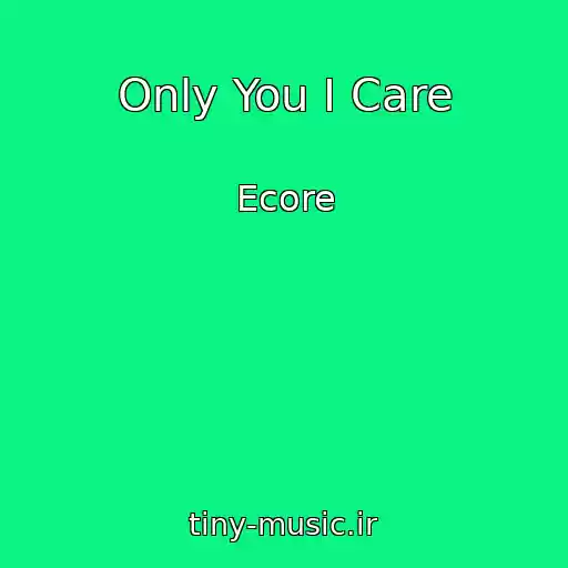 کاور آهنگ Only You I Care از Ecore