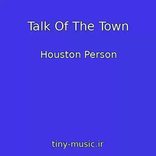 کاور آهنگ Talk Of The Town از Houston Person