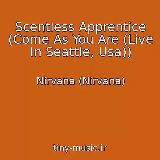 کاور آهنگ Scentless Apprentice (Come As You Are (Live In Seattle, Usa)) از Nirvana (Nirvana)