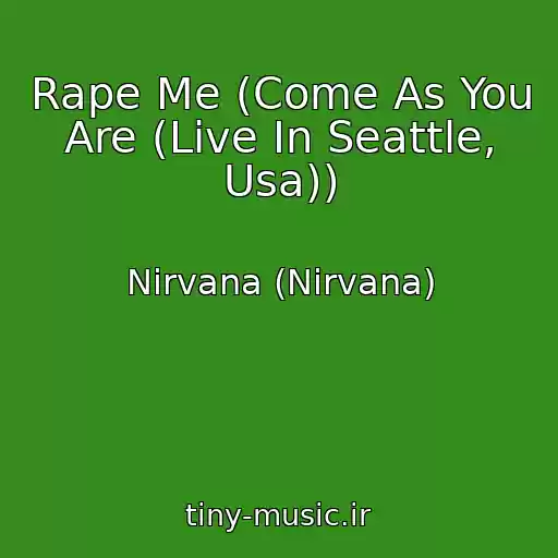 کاور آهنگ Rape Me (Come As You Are (Live In Seattle, Usa)) از Nirvana (Nirvana)