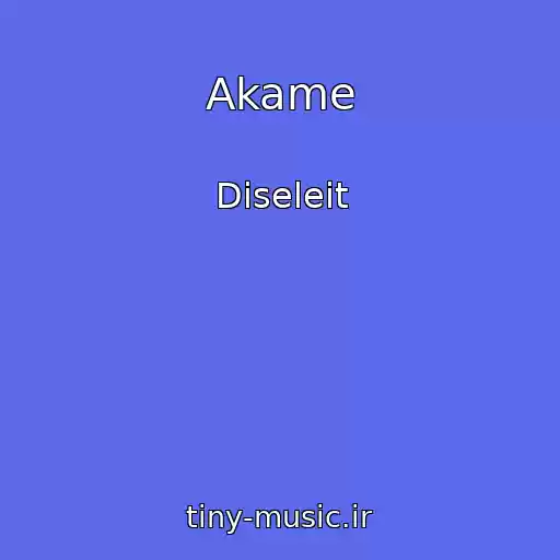 کاور آهنگ Akame از Diseleit