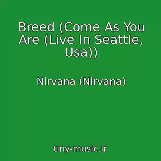 کاور آهنگ Breed (Come As You Are (Live In Seattle, Usa)) از Nirvana (Nirvana)
