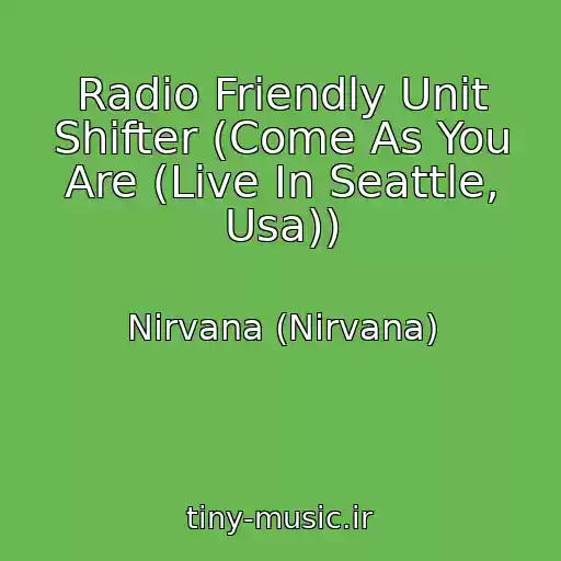 کاور آهنگ Radio Friendly Unit Shifter (Come As You Are (Live In Seattle, Usa)) از Nirvana (Nirvana)