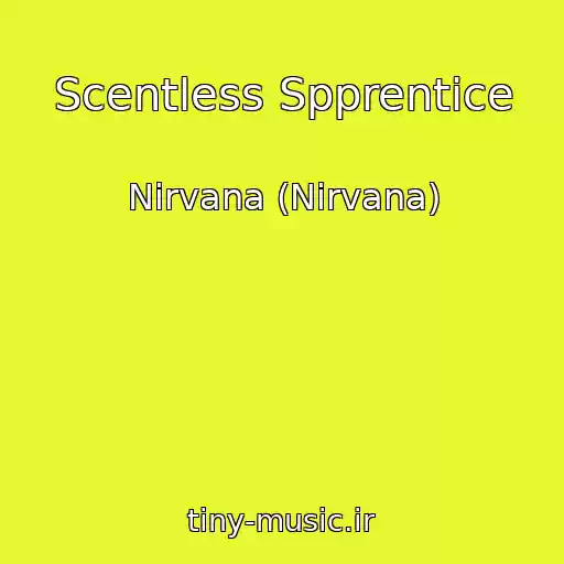 کاور آهنگ Scentless Spprentice از Nirvana (Nirvana)