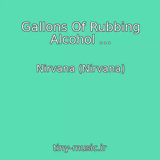 کاور آهنگ Gallons Of Rubbing Alcohol ... از Nirvana (Nirvana)