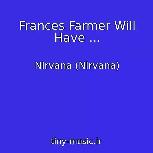 کاور آهنگ Frances Farmer Will Have ... از Nirvana (Nirvana)