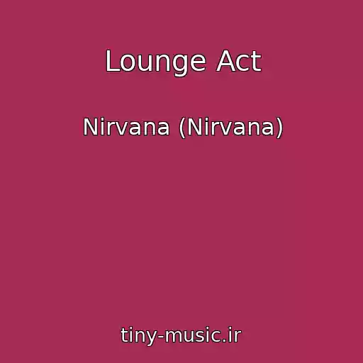 کاور آهنگ Lounge Act از Nirvana (Nirvana)
