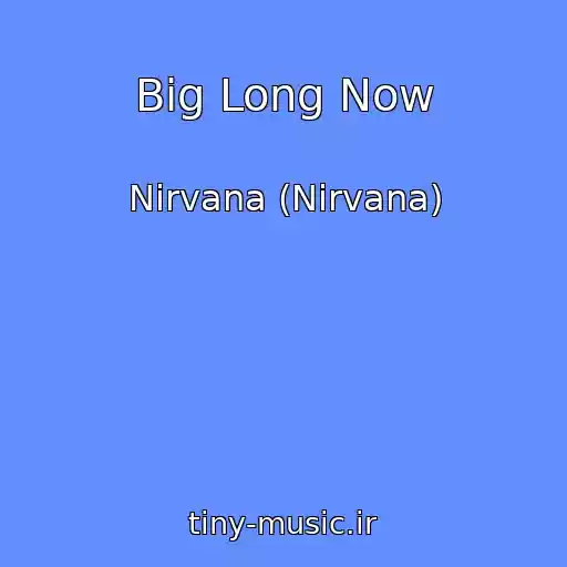 کاور آهنگ Big Long Now از Nirvana (Nirvana)