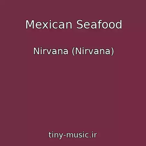 کاور آهنگ Mexican Seafood از Nirvana (Nirvana)