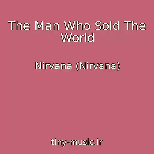 کاور آهنگ The Man Who Sold The World از Nirvana (Nirvana)